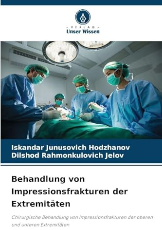 Behandlung von Impressionsfrakturen der Extremitäten: Chirurgische Behandlung von Impressionsfrakturen der oberen und unteren Extremitäten