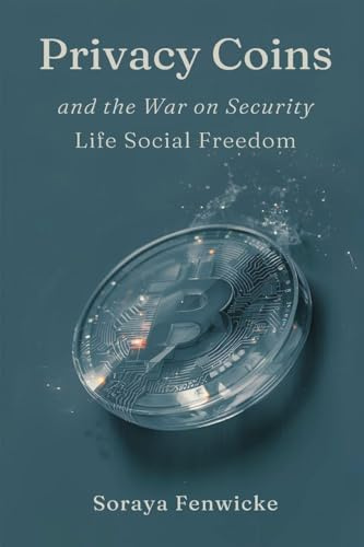 Privacy Coins and the War on Financial Freedom