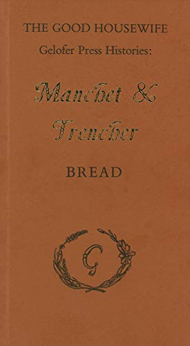 Manchet and Trencher: Bread (The Good housewife)