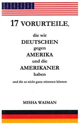 17 Vorurteile, die wir Deutschen gegen Amerika und die Amerikaner haben und die so nicht ganz stimmen können (Subway Line, Band 1)