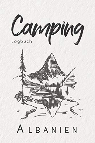 Camping Logbuch Albanien: 6x9 Reise Journal I Tagebuch für Camper und Zelt Fans I Wohnmobil Notizbuch I Travel Journal