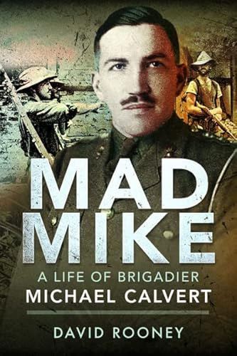 Mad Mike: A Life of Brigadier Michael Calvert