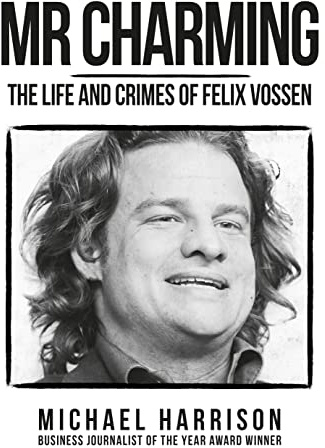 Mr Charming: The Life and Crimes of Felix Vossen