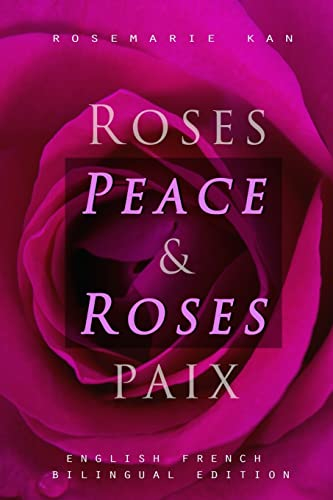 Peace & Roses / Roses & Paix: English French Bilingual Edition, Words of wisdom and Roses