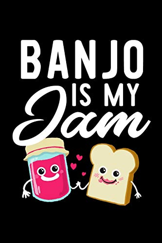 Banjo Is My Jam: Funny Notebook for Banjo Fan | Great Christmas & Birthday Gift Idea for Banjo Fan | Banjo Journal | 100 pages 6x9 inches