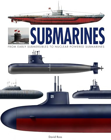 Submarines: The World’s Greatest Submarines from the 18th Century to the Present