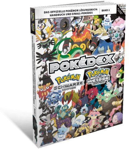 Pokémon Schwarze Edition und Pokémon Weiße Edition, Band 2: Das offizielle Pokémon Lösungsbuch. Handbuch und Einall-Pokédex