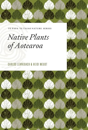 Native Plants of Aotearoa (Te Papa Te Taiao Nature Series)