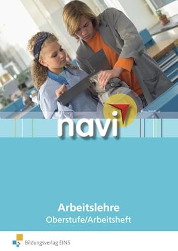 navi Arbeitslehre : Oberstufe, Arbeitsheft: Oberstufe: Arbeitsheft Berufsorientierung