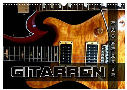 Gitarren Snapshots (Wandkalender 2025 DIN A3 quer), CALVENDO Monatskalender: Ablichtungen elektrischer Gitarrenschönheiten. (CALVENDO Kunst)