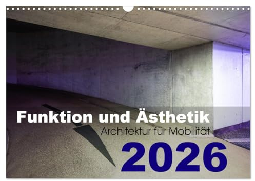 Funktion und Ästhetik - Architektur für Mobilität (Wandkalender 2026 DIN A3 quer), CALVENDO Monatskalender: Dekorative Architekturfotografie, farbig (CALVENDO Orte)