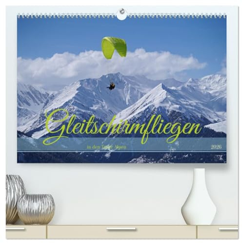 Gleitschirmfliegen in den Tuxer Alpen (hochwertiger Premium Wandkalender 2026 DIN A2 quer), Kunstdruck in Hochglanz: Paragleiter beim Start und im Flug (CALVENDO Sport)