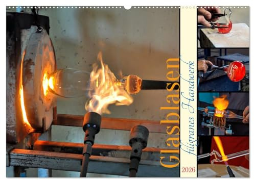Glasblasen filigranes Handwerk (Wandkalender 2026 DIN A2 quer), CALVENDO Monatskalender: Glasblasen ist die Kunst, geschmolzenes Glas durch Blasen und ... Objekte zu verwandeln. (CALVENDO Kunst)