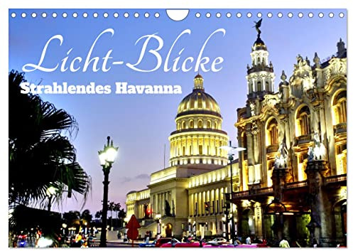 Licht-Blicke - Strahlendes Havanna (Wandkalender 2026 DIN A4 quer), CALVENDO Monatskalender: Sehenswürdigkeiten Havannas im Licht verschiedener Tageszeiten (CALVENDO Orte)