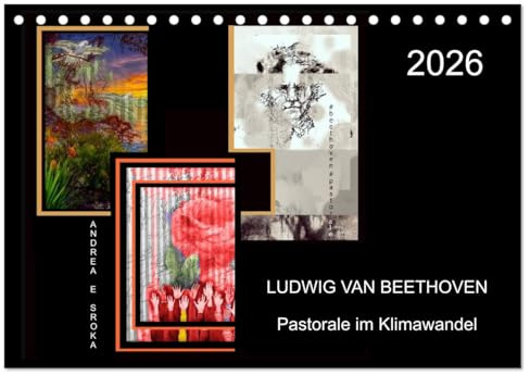 Beethoven - Pastorale im Aufbruch (Tischkalender 2026 DIN A5 quer), CALVENDO Monatskalender: Collagenproject aus der Albumreihe Beethoven 2020 Leidenschaft zur Natur. (CALVENDO Natur)