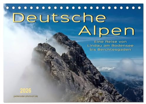 Deutsche Alpen, eine Reise von Lindau am Bodensee bis Berchtesgaden (Tischkalender 2026 DIN A5 quer), CALVENDO Monatskalender: Unterwegs auf den schönsten Ferienstraßen Deutschlands. (CALVENDO Orte)