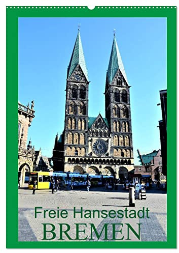 Freie Hansestadt BREMEN (Wandkalender 2026 DIN A2 hoch), CALVENDO Monatskalender: Sehenswerte Hansestadt Bremen an der Weser - mit historischen Denkmälern, Gebäuden und Landschaften. (CALVENDO Orte)