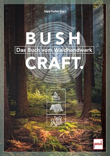 Bushcraft: Das Buch vom Waldhandwerk