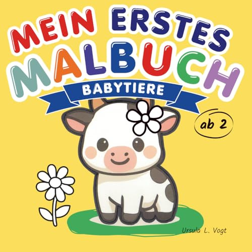 Mein erstes Malbuch: Babytiere: Malbuch ab 2 Jahren für Mädchen & Jungen. Mit extra dicken Linien, süßen Tierbabys und großen Ausmalflächen zur Förderung der Feinmotorik