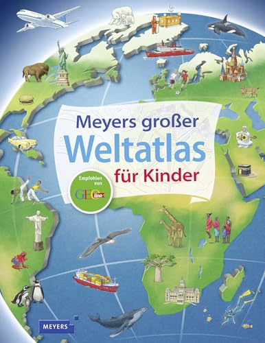 Meyers großer Weltatlas für Kinder (Kinderlexika und Atlanten)
