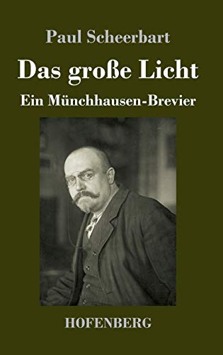 Das große Licht: Ein Münchhausen-Brevier