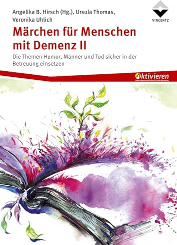 Märchen für Menschen mit Demenz II: Die Themen Humor, Männer und Tod sicher in der Betreuung einsetzen