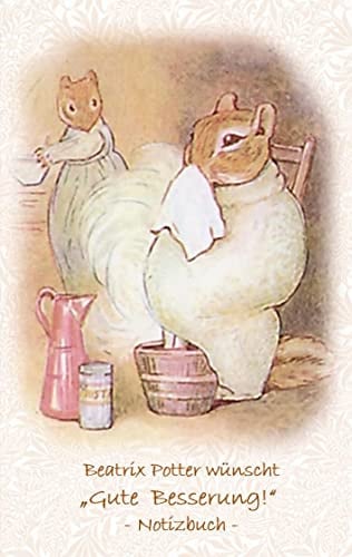 Beatrix Potter wünscht Gute Besserung! Notizbuch ( Peter Hase ): Peter Hase, Notizbuch, Notebook, Einschreibbuch, Notizen, Original, Klassiker, ... Erwachsene, Geschenkbuch, Geschenk