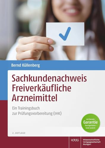 Sachkundenachweis Freiverkäufliche Arzneimittel: Ein Trainingsbuch zur Prüfungsvorbereitung (IHK)