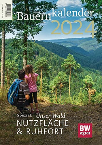 Bauernkalender 2024: Spezial: Unser Wald - Nutzfläche und Ruheort