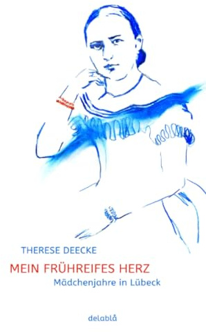 Mein frühreifes Herz: Mädchenjahre in Lübeck