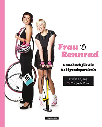 Frau & Rennrad: Handbuch für die Hobbyradsportlerin