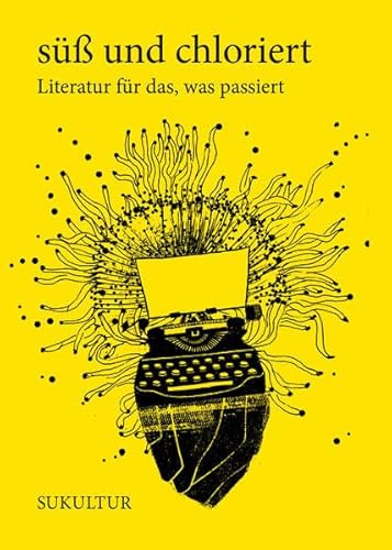 süß und chloriert: Literatur für das, was passiert (Schöner Lesen)