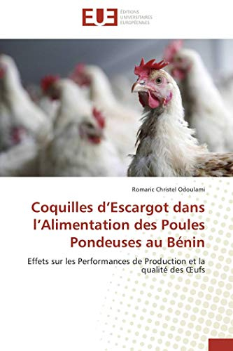 Coquilles d'Escargot dans l'Alimentation des Poules Pondeuses au Bénin: Effets sur les Performances de Production et la qualité des OEufs