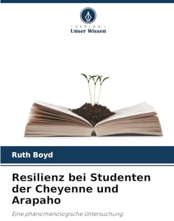 Resilienz bei Studenten der Cheyenne und Arapaho: Eine phänomenologische Untersuchung