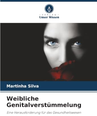 Weibliche Genitalverstümmelung: Eine Herausforderung für das Gesundheitswesen
