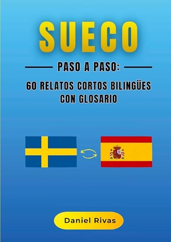 Sueco Paso a Paso: 60 Relatos Cortos Bilingües con Glosario