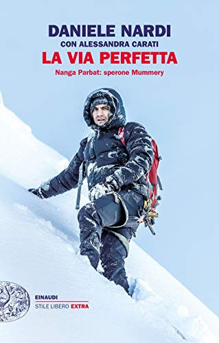 La via perfetta. Nanga Parbat: sperone Mummery (Einaudi. Stile libero extra)
