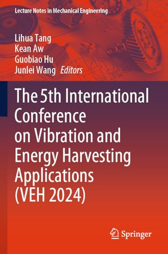 The 5th International Conference on Vibration and Energy Harvesting Applications (VEH 2024) (Lecture Notes in Mechanical Engineering)