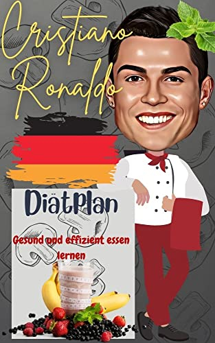 Cristiano Ronaldo: Diätplan: Gesund und effizient essen lernen