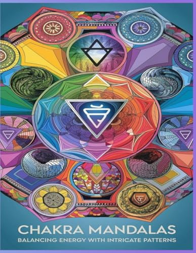 Chakra Mandalas: Balance Your Energy with Intricate Patterns