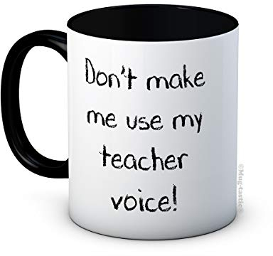 mug-tastic Don't Make Me Use My Teacher Voice! - Haute qualité tasse de café en céramique
