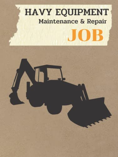 Havy Equipment Maintenance & Repair Job Sheet Book: Record Sheet for Maintenance Repair and Service