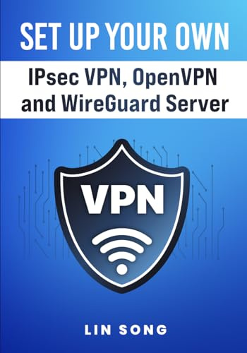 Set Up Your Own IPsec VPN, OpenVPN and WireGuard Server: 1 (Self-Hosted AI, VPNs, and Digital Privacy)