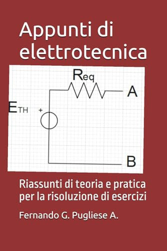 Appunti di elettrotecnica: Riassunti di teoria e pratica per la risoluzione di esercizi