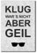 Homeyourself Hochwertiges Metallschild 30 x 20 cm aus Alu Verbund Klug war es Nicht Aber geil Deko Schild Wandschild