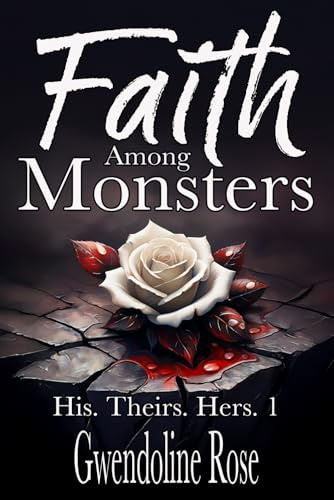 Faith Among Monsters: A Zombie Apocalypse Reverse Harem Romance (His. Theirs. Hers., Band 1)