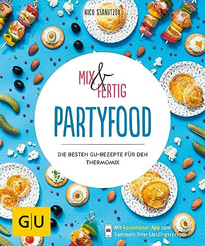 Mix & Fertig - Partyfood: Die besten GU-Rezepte für den Thermomix (GU Mix & Fertig)