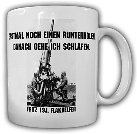 Erstmal noch einen runterholen Fun Humor Büro Flak Flakschütze - Tasse #25231
