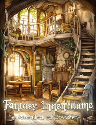 Fantasy Innenräume: Ein entspannendes Ausmalbuch für Erwachsene mit Innenräumen von Feenhäuschen, Gnomenhäusern und Schlössern