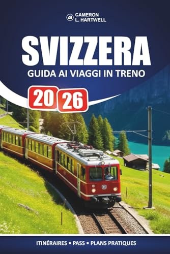 Svizzera Guida Ai Viaggi In Treno 2026: Pianificazione pratica dei percorsi, suddivisioni dei pass panoramici e informazioni oneste sui costi per i visitatori alla prima esperienza